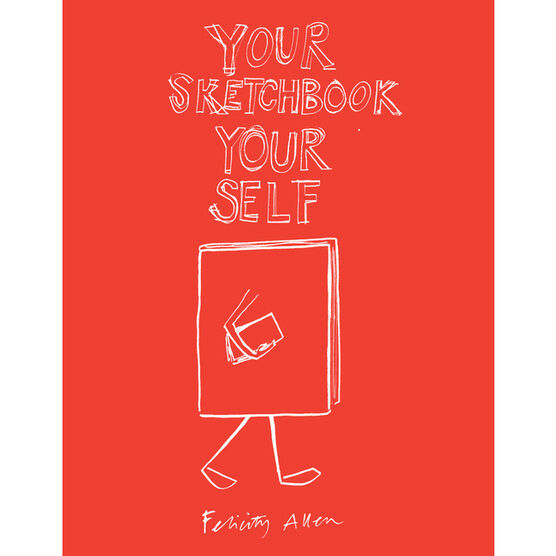 Pre-order (ENG) Your Sketchbook Your Self / Felicity Allen / Tate Publishing
