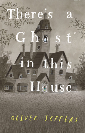 (Eng) There's a Ghost In This House / OLIVER JEFFERS