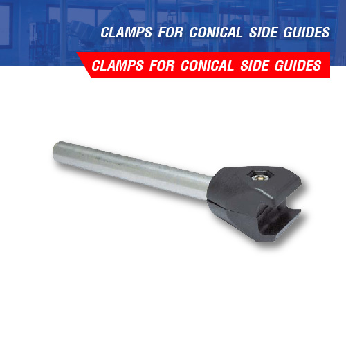 CLAMPS FOR CONICAL SIDE GUIDES