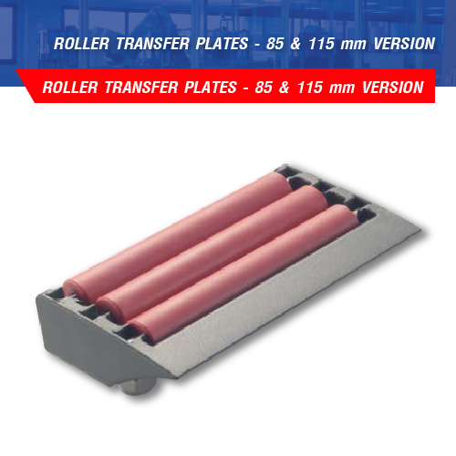 ROLLER TRANSFER PLATES - 85 & 115 mm VERSION