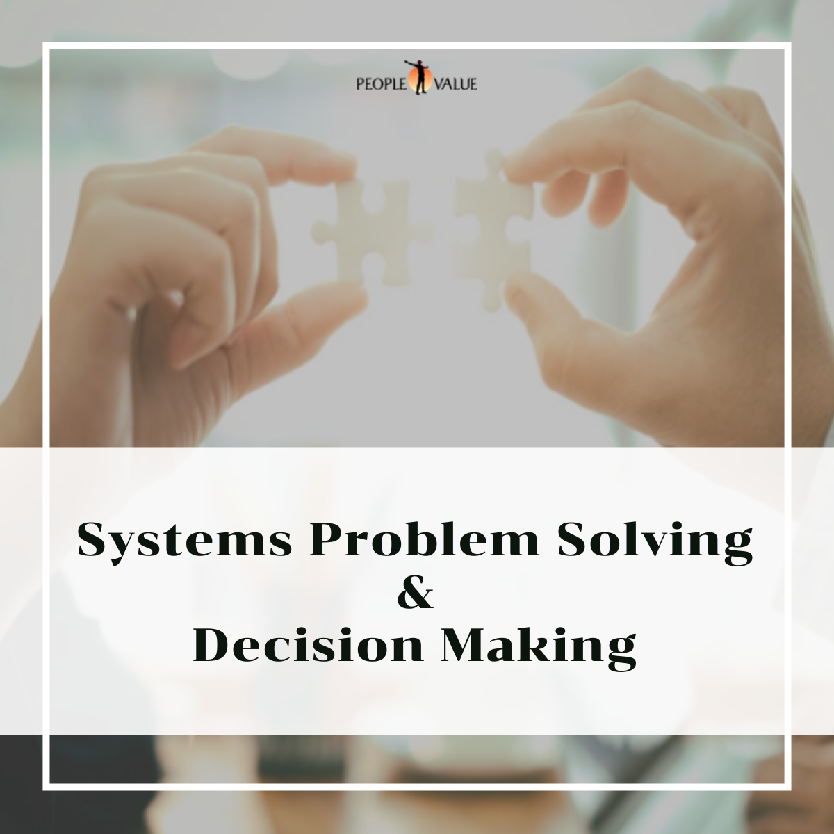 Systems Problem Solving  & Decision Making