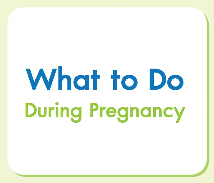 What to Do During Pregnancy