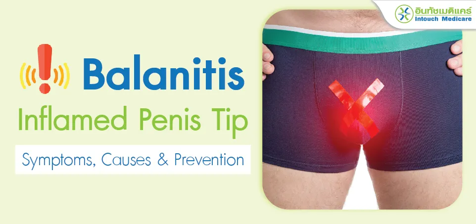 Balanitis Inflamed Penis - Tip Symptoms, Causes and Prevention