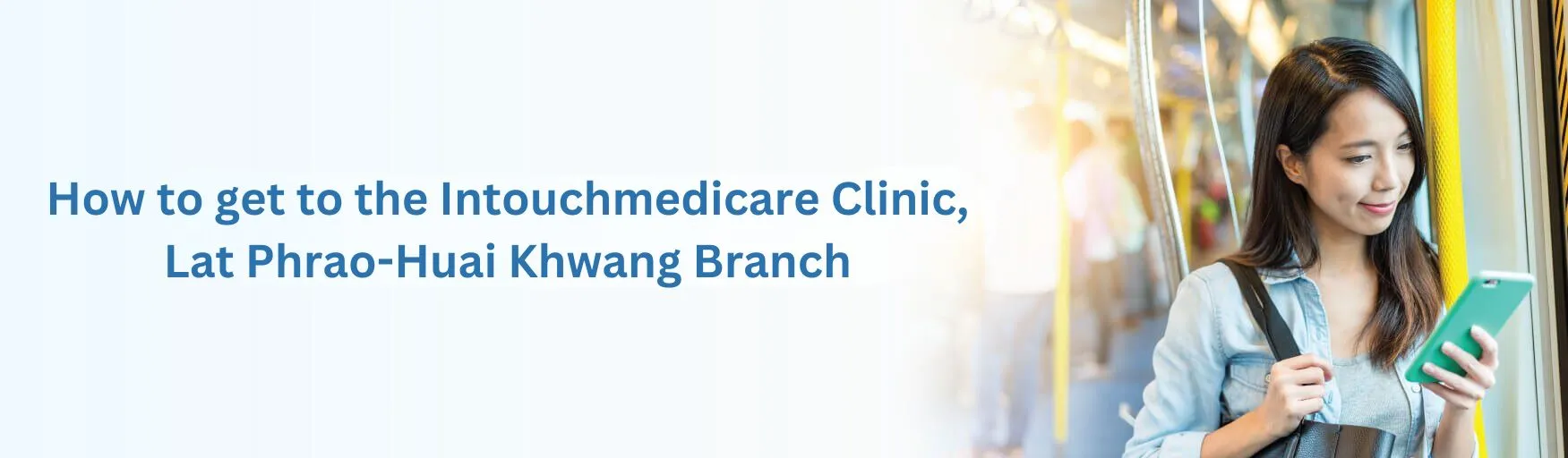 How to go to the Intouchmedicare Clinic Lat Phrao-Huai Khwang Branch