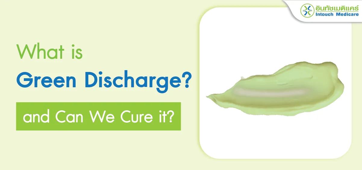 What is Green Discharge? and Can We Cure it? What is Green Discharge? and Can We Cure it?