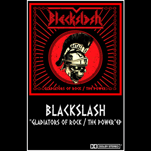 BLACKSLASH'Gladiator Of Rock/The Power' Ep.Tape.