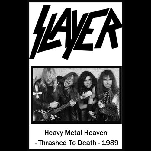 SLAYER “Heavy Metal Heaven-Thrashed To Death 1989” Tape.(Bootleg)