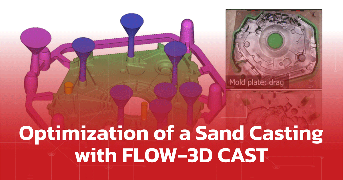 การเพิ่มประสิทธิภาพในกระบวนการหล่อทรายโดยใช้โปรแกรมช่วยวิเคราะห์ทางงานหล่อ FLOW-3D CAST