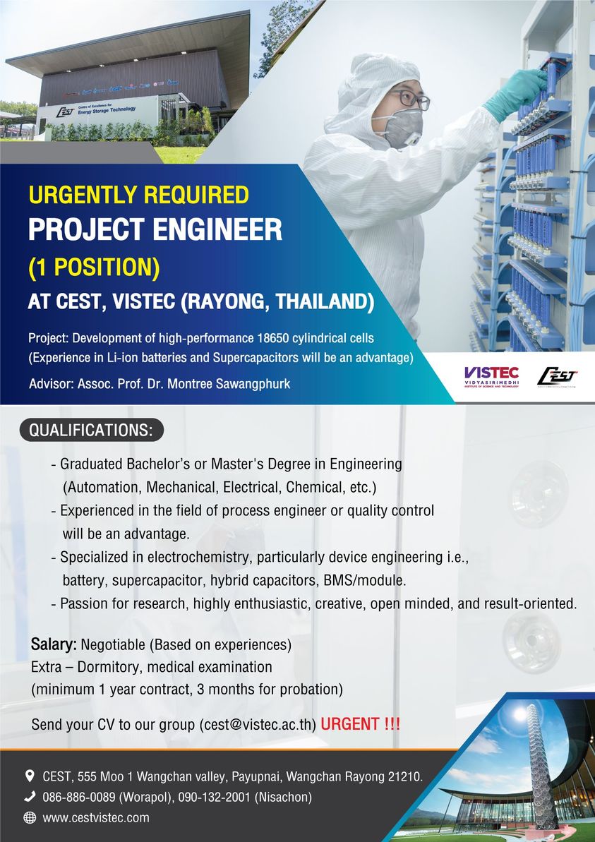 URGENTLY REQUIRED Project Engineer (1 POSITION) AT CEST, VISTEC (RAYONG, THAILAND) Project: Development of high-performance 18650 cylindrical cells (Experience in Li-ion batteries and Supercapacitors will be an advantage) Advisor: Assoc. Prof. Dr. Montree