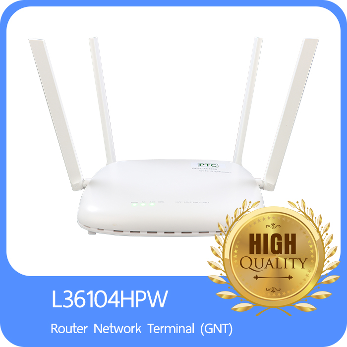 L36104HPW Router Network Terminal (GNT) L36104HPW Router Network Terminal (GNT) เป็นอุปกรณ์ปลายทางสำหรับอินเตอร์เตอร์เน็ตความเร็วสูงสุด 1 Gbps ผ่านสายทองแดง