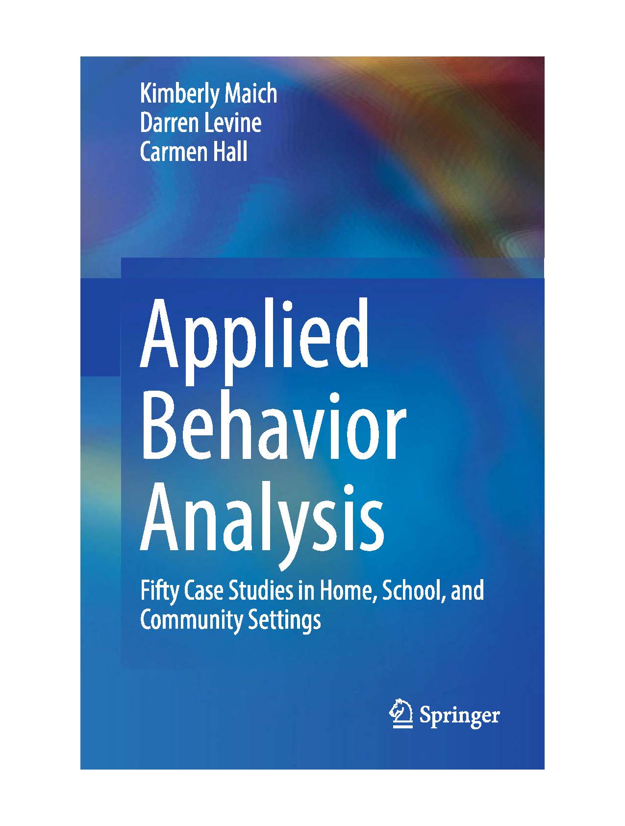 Applied behavior analysis  : fiftycase studies in home, school, and community settings