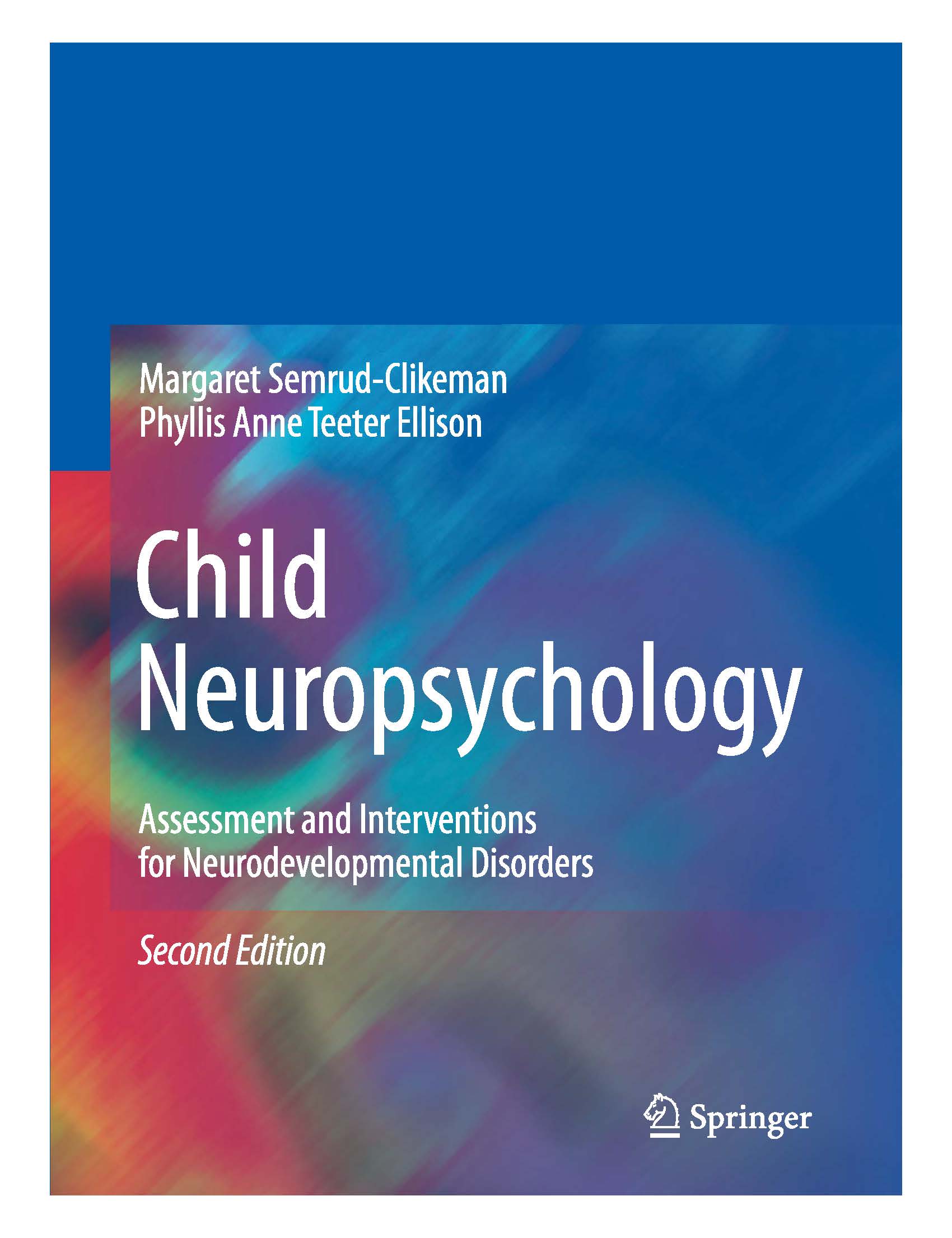 Child Neuropsychology: Assessmentand Interventions for Neurodevelopmental   Disorders