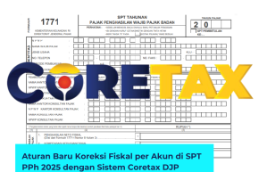 Aturan Baru Koreksi Fiskal per Akun di SPT PPh 2025 dengan Sistem Coretax DJP