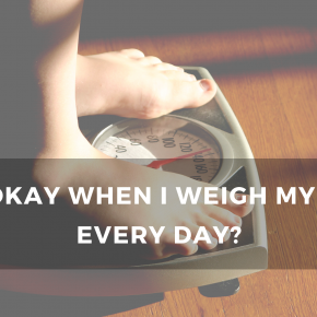 Is it okay when I weigh my body every day?
