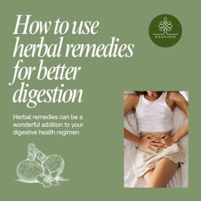 How to Use Herbal Remedies for Better Digestion
