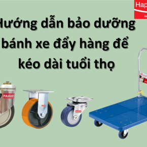 Hướng Dẫn Bảo Dưỡng Bánh Xe Đẩy Hàng Để Kéo Dài Tuổi Thọ