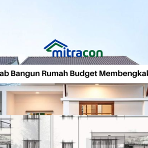 Penyebab Bangun Rumah Jadi Over Budget/Budget Membengkak