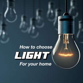 how to choose light for your home