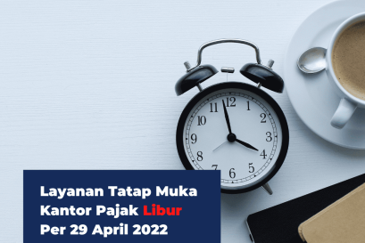 Layanan Tatap Muka Kantor Pajak Libur Per 29 April 2022