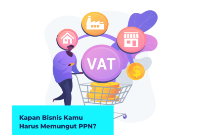 Kapan Bisnis Kamu Harus Mulai Memungut PPN?