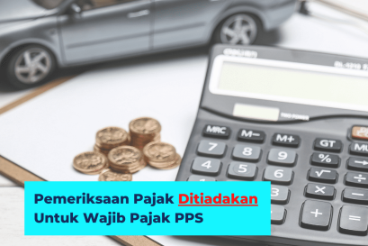 Pemeriksaan Pajak Ditiadakan Untuk Wajib Pajak Peserta PPS
