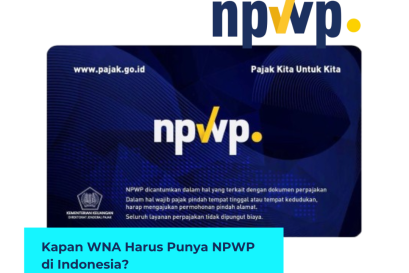 Kapan WNA Harus Punya NPWP di Indonesia?