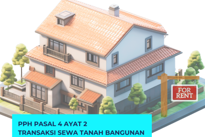 PPh Pasal 4 Ayat 2 Transaksi Sewa Tanah Bangunan