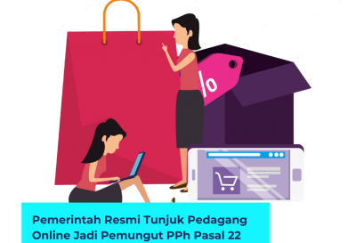 Pemerintah Resmi Tunjuk Pedagang Online Jadi Pemungut PPh Pasal 22