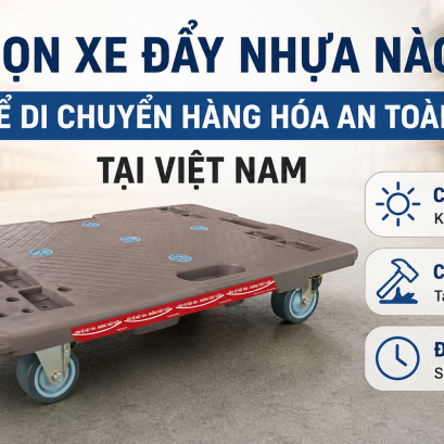 Nên chọn loại nhựa nào để làm xe đẩy hàng nhằm tránh tình trạng nhựa bị giòn và nứt vỡ?
