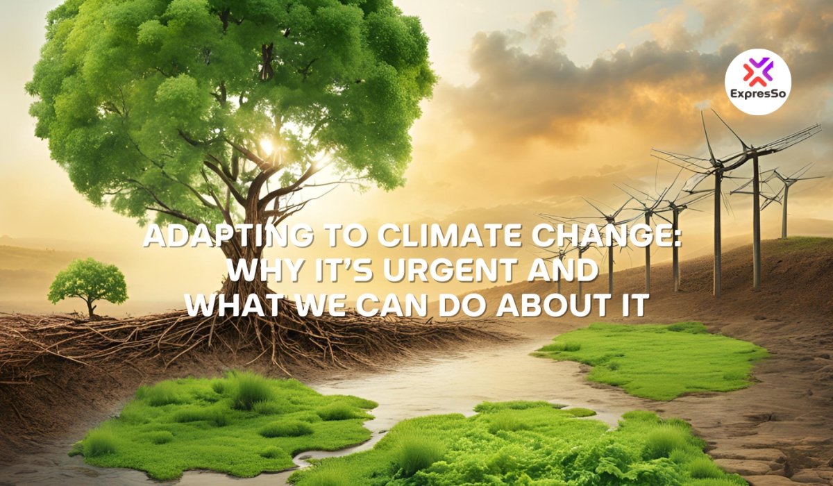 Adapting to Climate Change: Urgency and Action