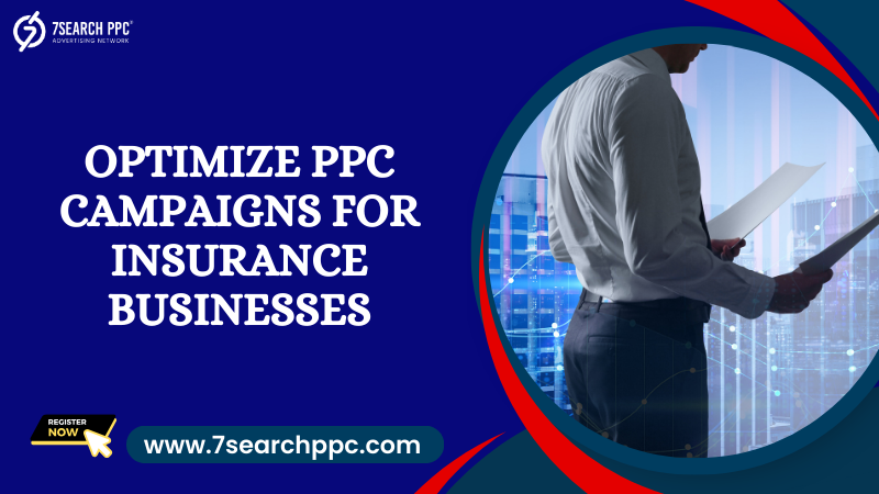 How to Optimize PPC Campaigns for Insurance Businesses?