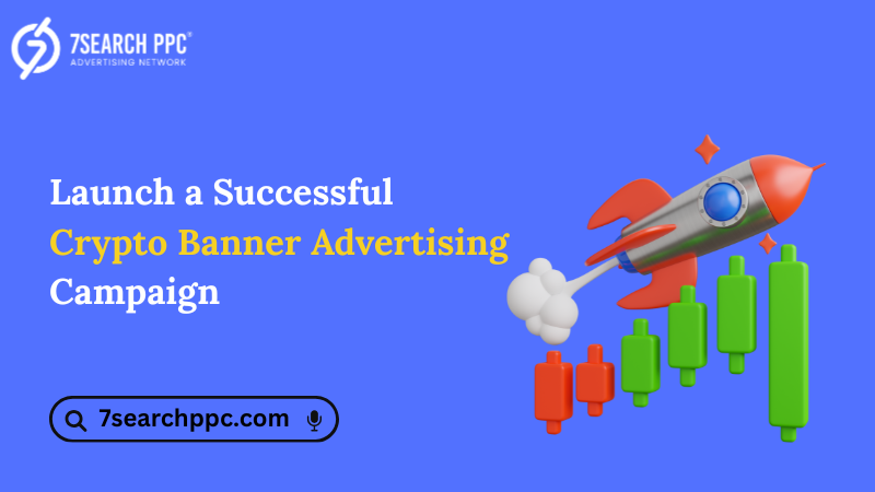 How to Launch a Successful Crypto Banner Advertising Campaign