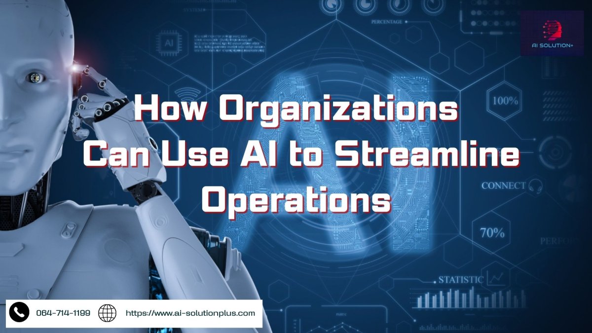 AI and Automation: How Organizations Can Use AI to Streamline Operations