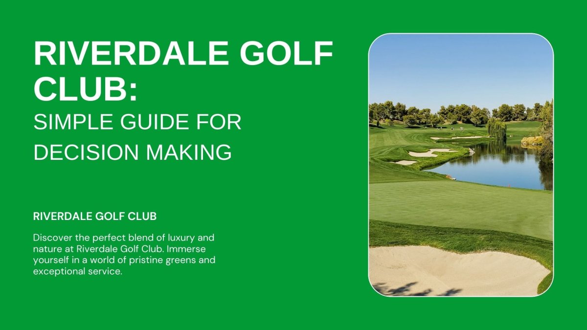 Riverdale Golf Club: Simple Guide for Decision Making