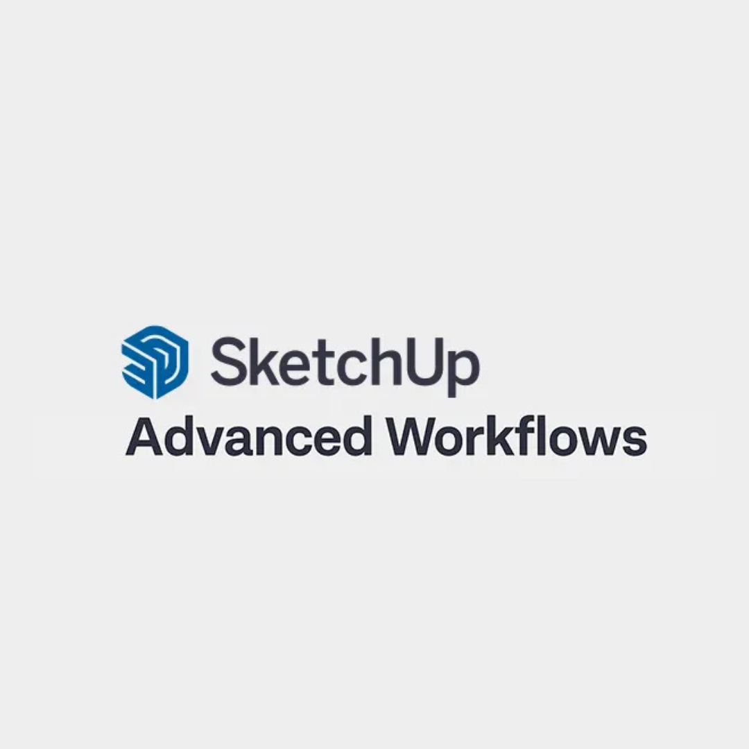 SketchUp Pro Advanced Workflows
