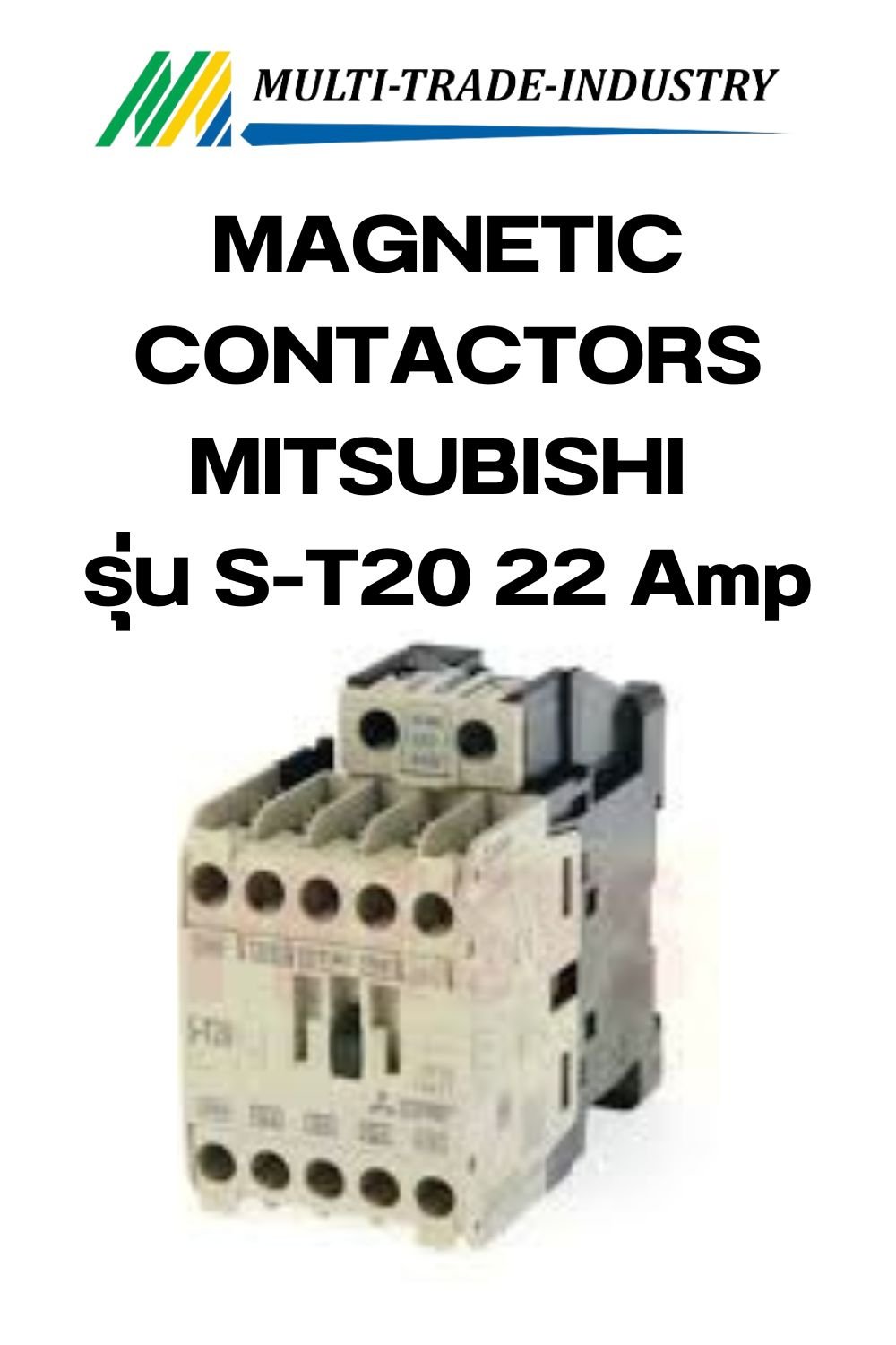 MAGNETIC CONTACTORS MITSUBISHI รุ่น S-T20 ขนาด 22 Amp