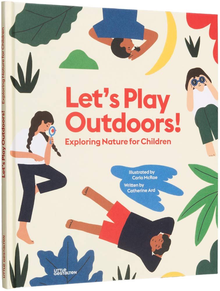 Pre-order (Eng) LET’S PLAY OUTDOORS! EXPLORING NATURE FOR CHILDREN / Catherine Ard / Gestalten