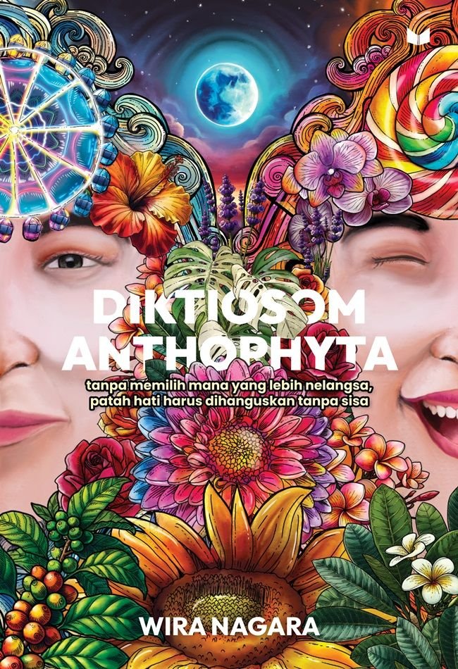 DIKTIOSOM ANTHOPHYTA ; TANPA MEMILIH MANA YANG LEBIH NELANGSA, PATAH HATI HARUS DIHANGUSKAN TANPA SISA
