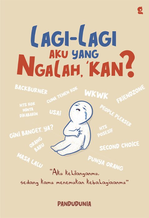 LAGI - LAGI AKU NGALAH, KAN? : AKU KEHILANGANMU, SEDANG KAMU MENEMUKAN KEBAHAGIAANMU
