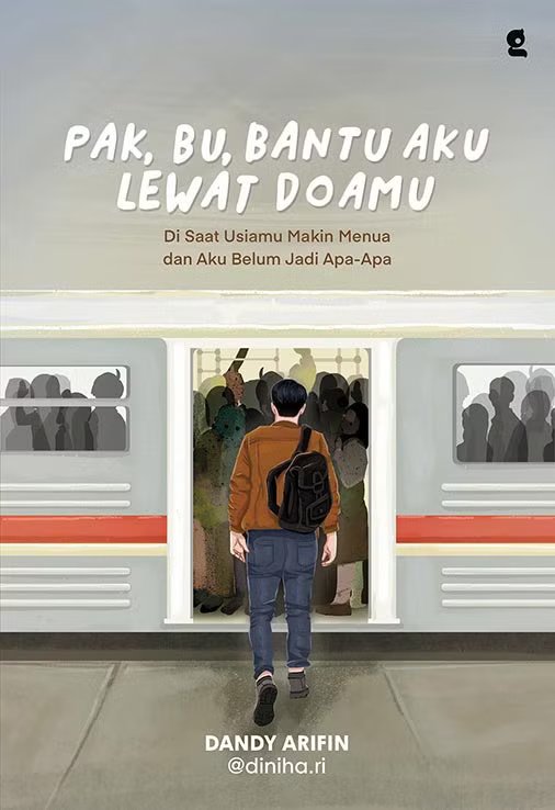 PAK, BU, BANTU AKU LEWAT DOAMU : DI SAAT USIAMU MAKIN MENUA DAN AKU BELUM JADI APA-APA