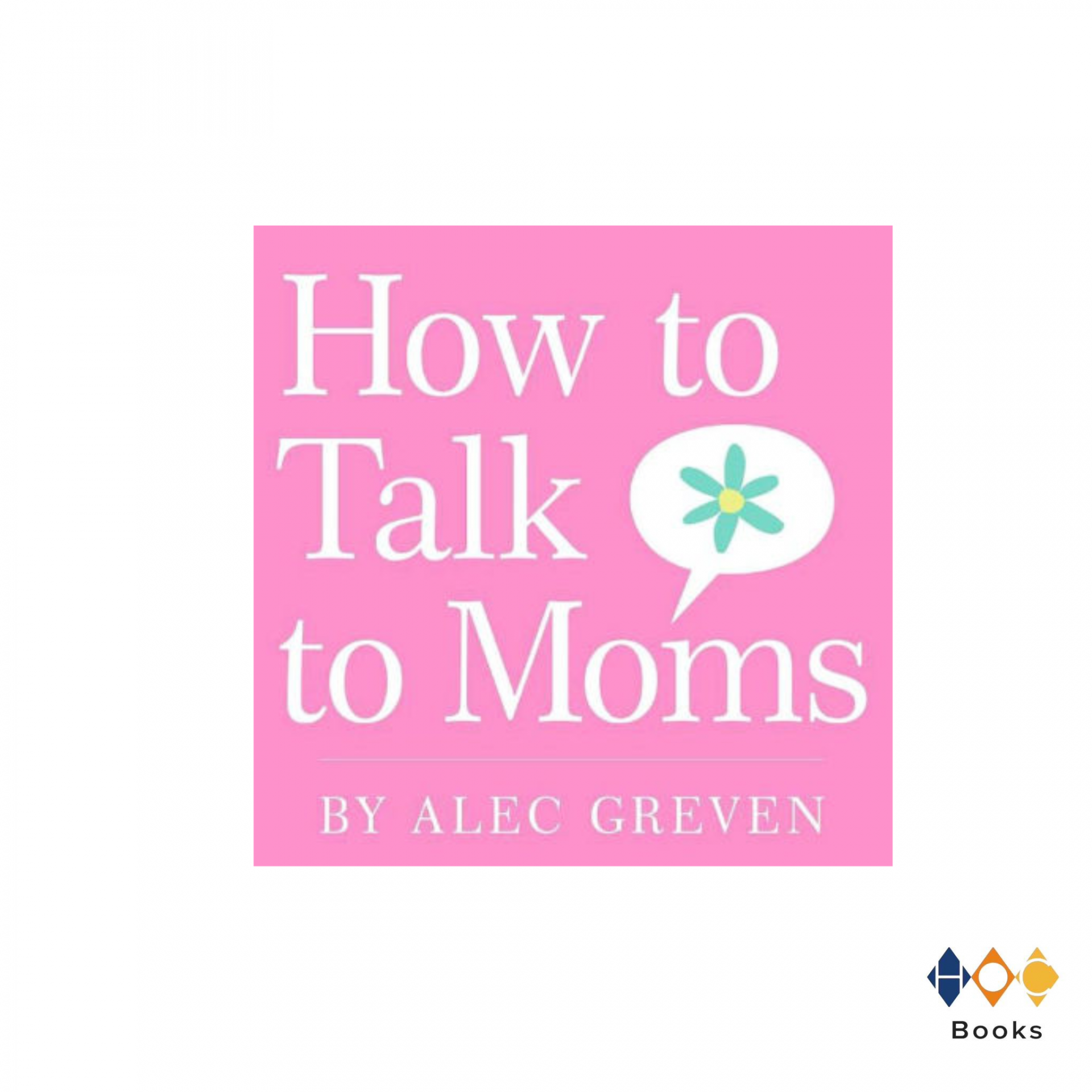 หนังสือ How to Talk to Moms by ALEC GREVEN (Secondhand Book)