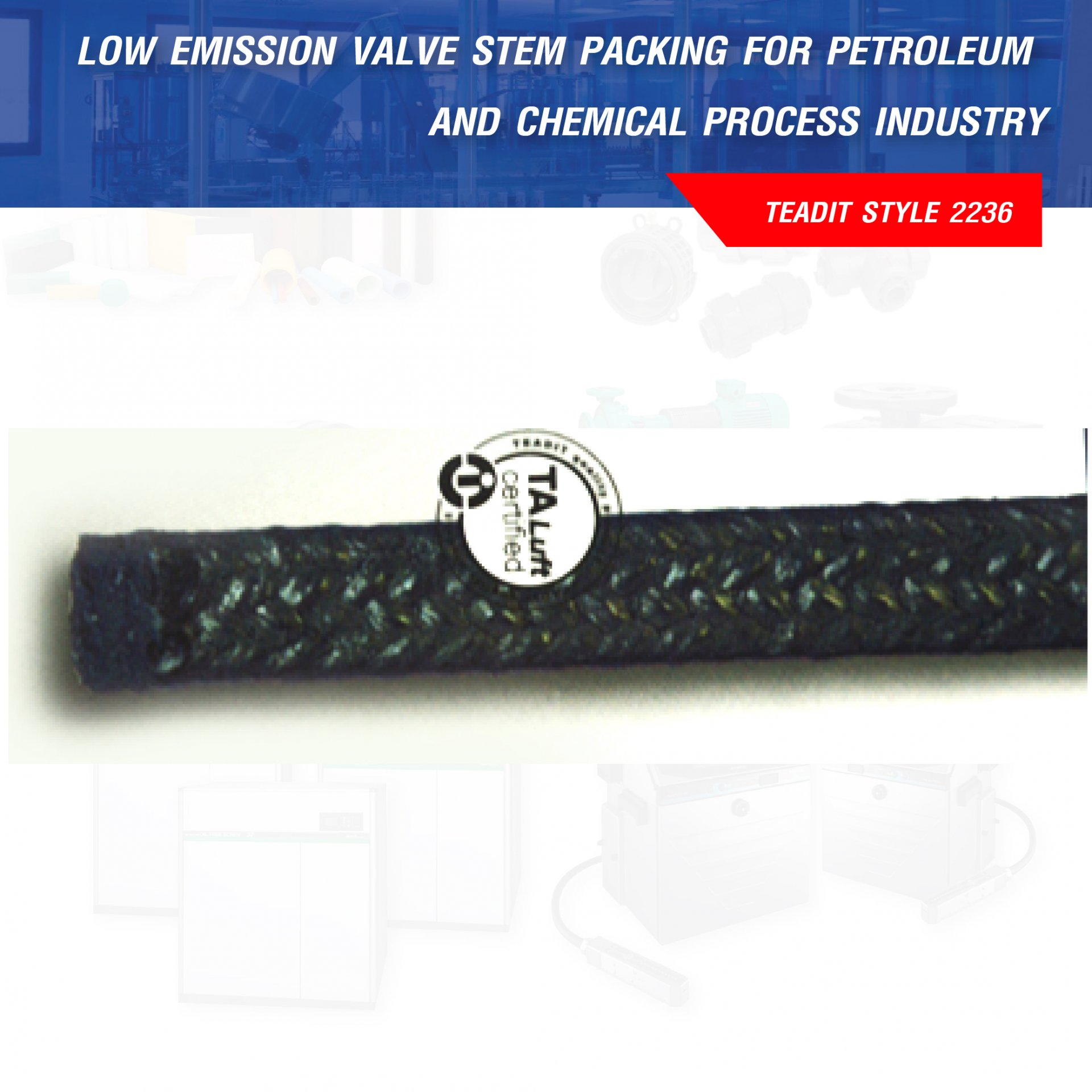 LOW  EMISSION  VALVE  STEM  PACKING  FOR PETROLEUM  AND  CHEMICAL  PROCESS  INDUSTRY