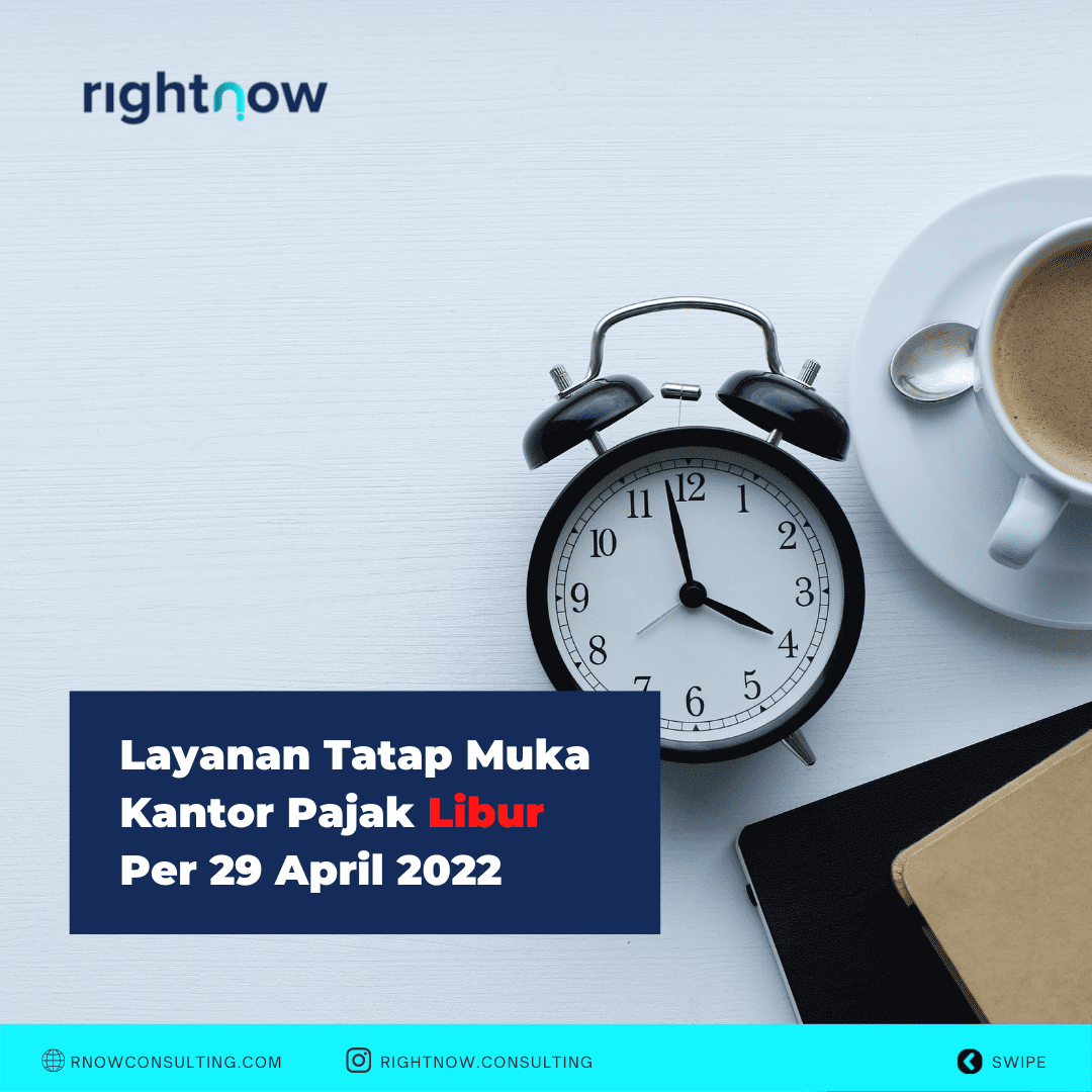 Layanan Tatap Muka Kantor Pajak Libur Per 29 April 2022 Layanan Tatap Muka Kantor Pajak Libur Per 29 April 2022