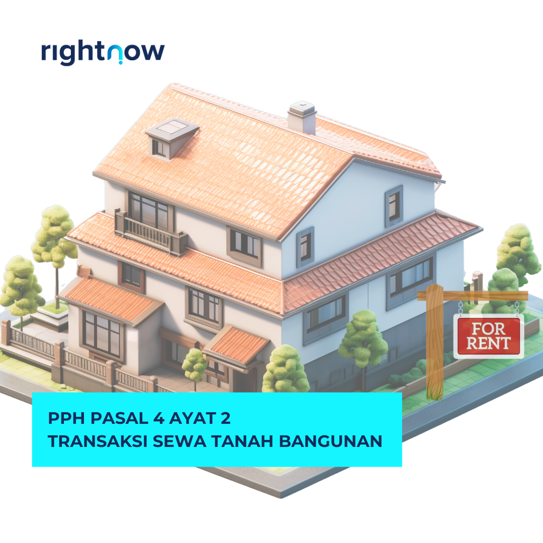 PPh Pasal 4 Ayat 2 Transaksi Sewa Tanah Bangunan PPh Pasal 4 Ayat 2 Transaksi Sewa Tanah Bangunan