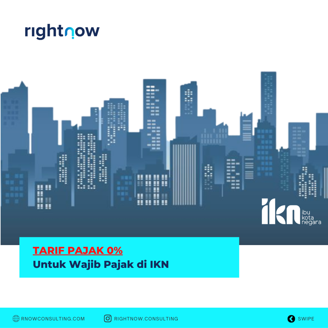 Tarif Pajak 0% (Bebas Pajak) Untuk Wajib Pajak IKN Tarif Pajak 0% (Bebas Pajak) Untuk Wajib Pajak IKN