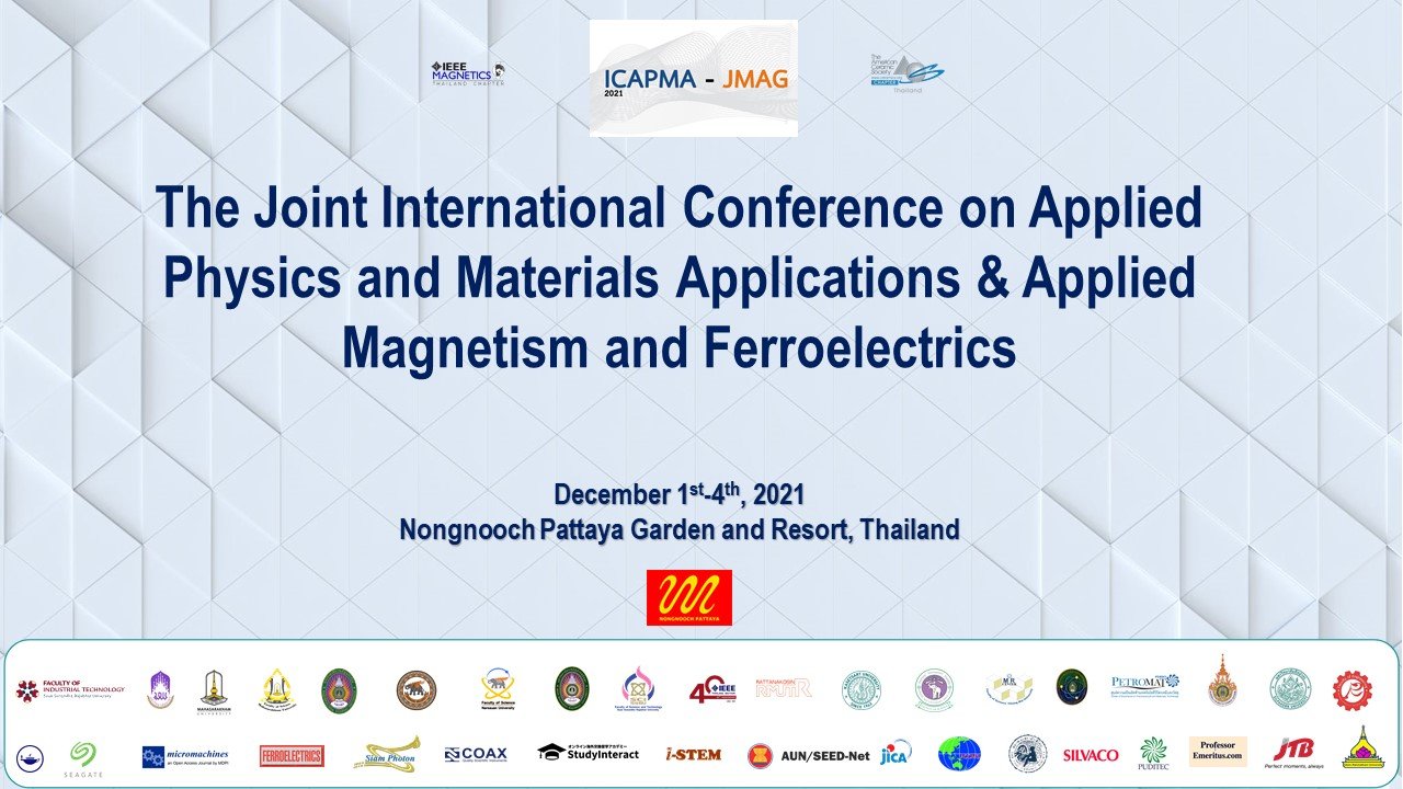 The Joint International Conference on Applied Physics and Materials Applications & Applied Magnetism and Ferroelectrics (ICAPMA-JMAG-2021)