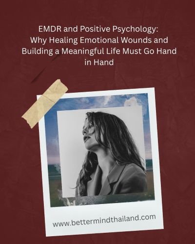 EMDR and Positive Psychology: Healing Trauma and Building a Meaningful Life