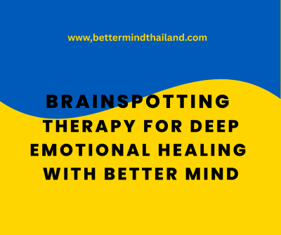 Brainspotting Therapy for Deep Emotional Healing with Better Mind