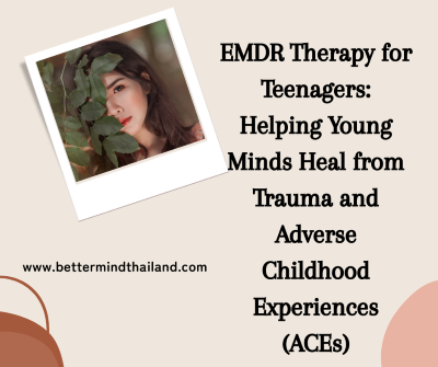 EMDR Therapy for Teenagers: Helping Young Minds Heal from Trauma and Adverse Childhood Experiences (ACEs)