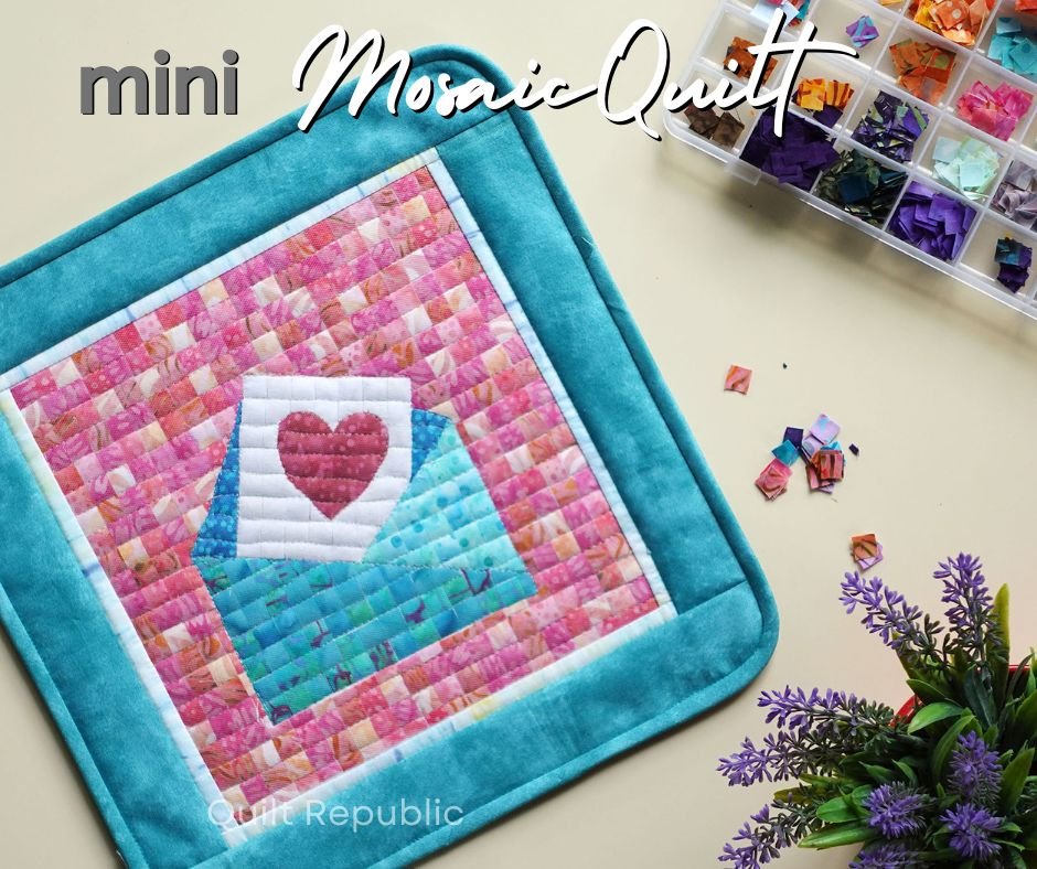 Mini Mosaic Quilt งานควิลท์จิ๋ว หัวใจใหญ่